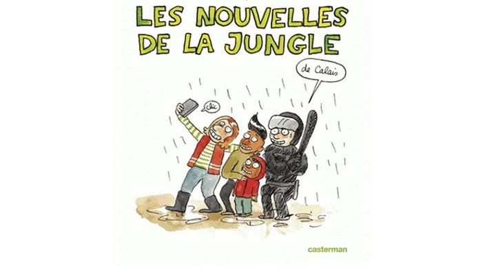 La Jungle De Calais En Bd Droles De Chroniques