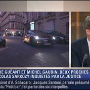 Le Soir BFM: Guéant et Gaudin en garde à vue: le retour de Sarkozy est-il impossible ?  1/4