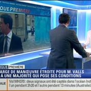 Politique Première: Déjà sous pression, Manuel Valls fait face à une majorité qui pose ses conditions